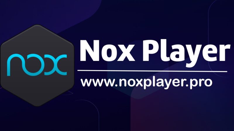 Nox Player Android Emulator Download for Windows and Mac PC