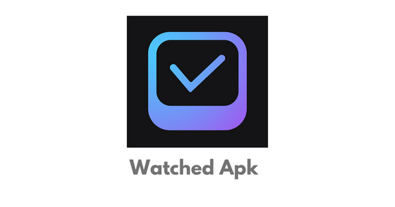 Watched Apk – Popular Movie Streaming For Free 2023
