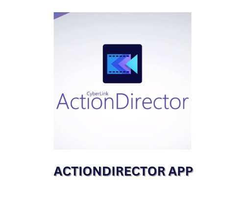 ActionDirector App- World’s Most Powerful Video Editing App for Android